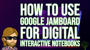 Google Jamboard Digital Interactive Notebooks